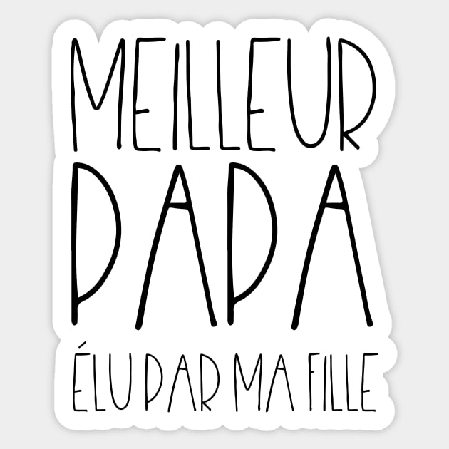 Meilleur papa élu par ma fille Sticker by LemonBox